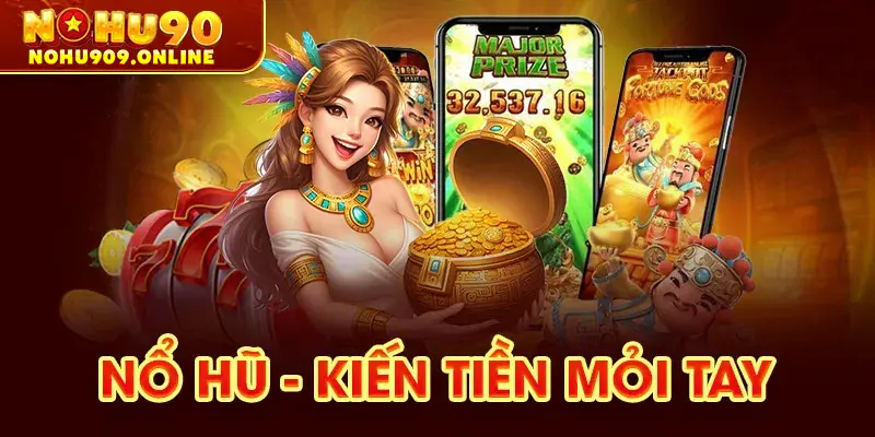 Nổ hũ - kiến tiền mỏi tay