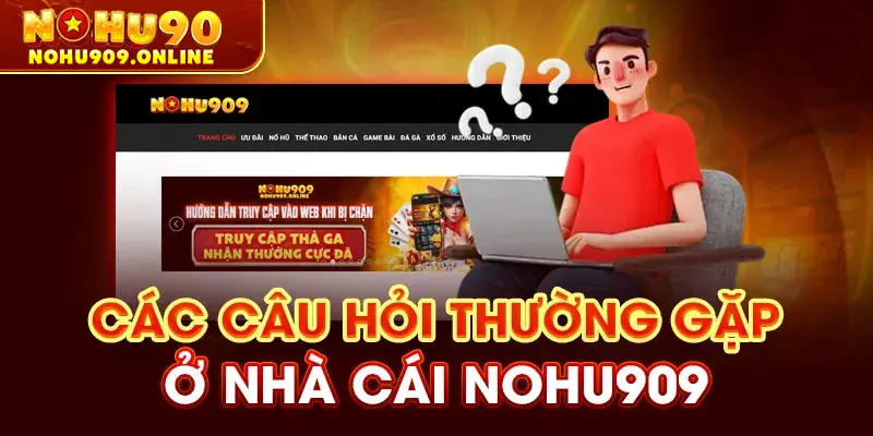 Các câu hỏi thường gặp ở nhà cái nohu90