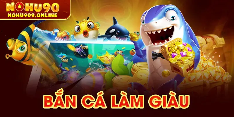 Bắn cá làm giàu