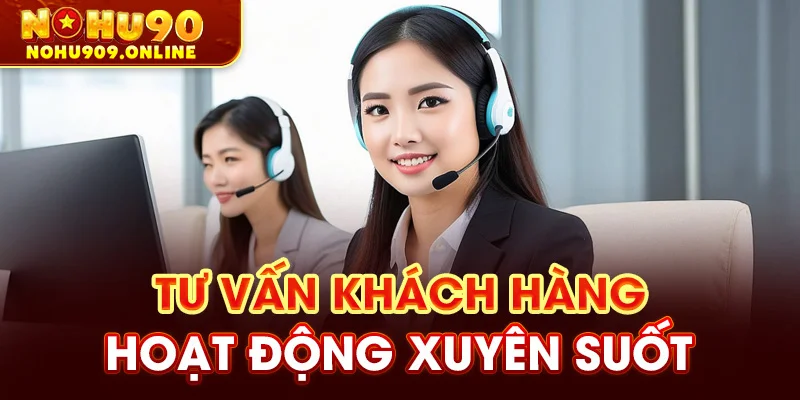 Tư vấn khách hàng hoạt động xuyên suốt 