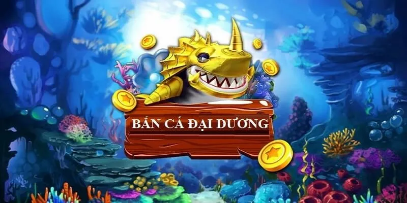 Bắn cá hải dương chưa bao giờ khiến thành viên thất vọng