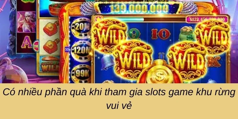 Có nhiều phần quà khi tham gia slots game khu rừng vui vẻ