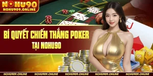 Bí Quyết Chiến Thắng Poker Tại Nohu90