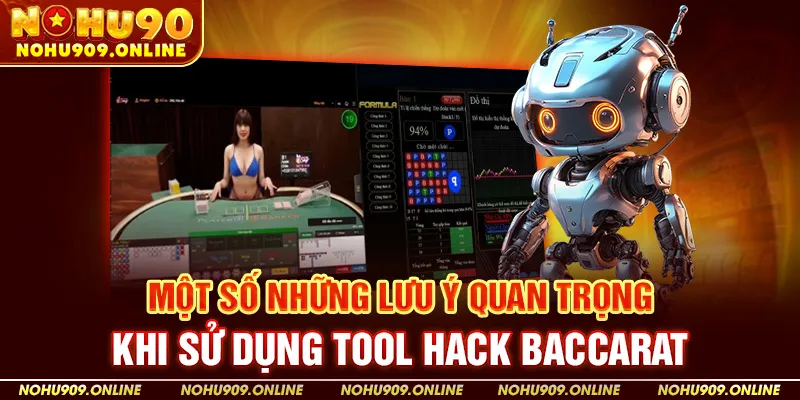 Một Số Những Lưu Ý Quan Trọng Khi Sử Dụng Tool Hack Baccarat