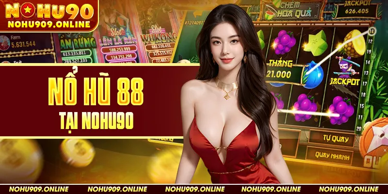 Nổ Hũ 88 Tại Nohu90